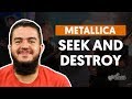 Seek And Destroy - Metallica (aula de guitarra completa)