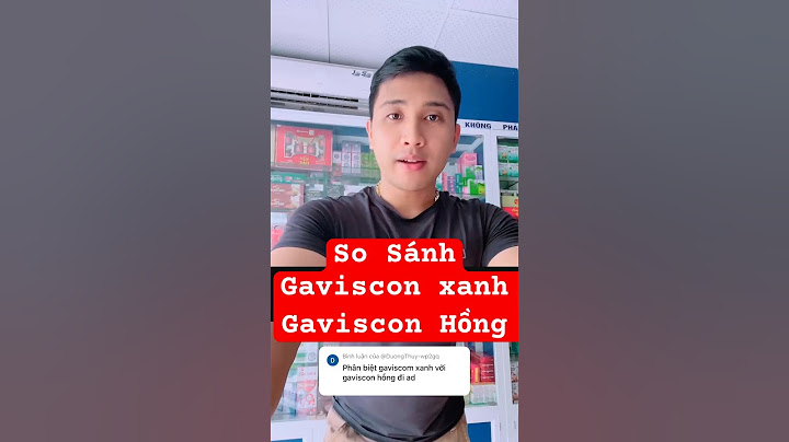 Gaviscon heartburn and indigestion là thuốc gì