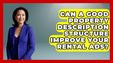 Can A Good Property Description Structure Improve Your Rental Ads? - Mastering Property Management