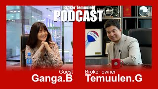 Broker Temuulen podcast | Agent Ganga #51 дугаар