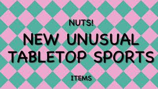 Nuts! New Unusual Tabletop Sports