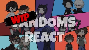 FANDOMS REACT — INTRODUCTION \ WIP \ 2X 
