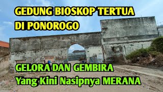 GEDUNG BIOSKOP TERTUA DI Ponorogo GELORA dan GEMBIRA yang Kini nasipnya MERANA