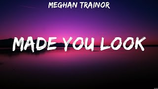 Meghan Trainor - Made You Look (Lyrics) Wealth