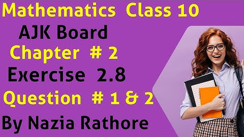 Mathematics  Class 10  AJK Board Chapter  # 2   Exercise  2.8 Question   # 1 & 2
