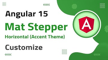38) Mat Horizontal-Stepper (accent theme) Customization in Angular 15 | angular 15 tutorial