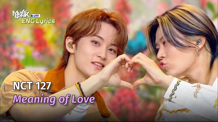 NCT 127 (엔시티 127) - Meaning of Love [Lyrics] | KBS WORLD TV 240719