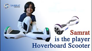 Samrat is the player Hoverboard Scooter