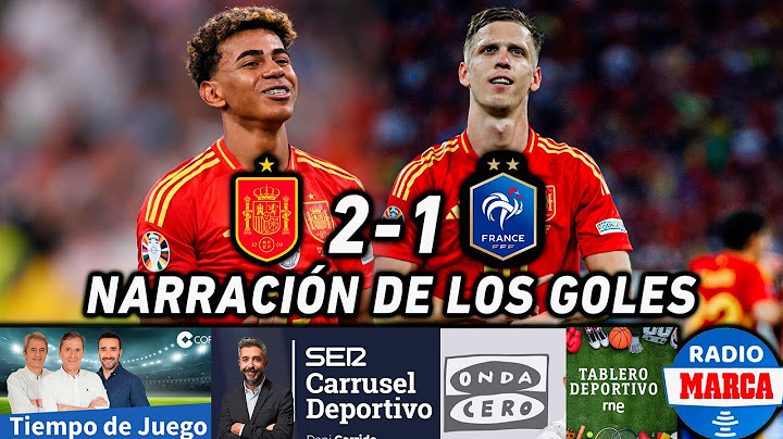 GOLES ESPAÑA 2-1 FRANCIA | ASÍ LO NARRARON COPE, CADENA SER, ONDA CERO, RADIO NACIONAL Y RADIO MARCA