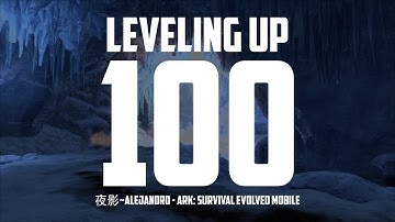Leveling Up 100 : Tips - ARK: Survival Evolved Mobile - 夜影~Alejandro - NSH