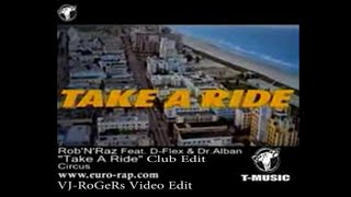 Rob&#39;N&#39;Raz Feat. D-Flex &amp; DR. Alban-Take A Ride (Club Edit) VJ-RoGeRs Video Edit
