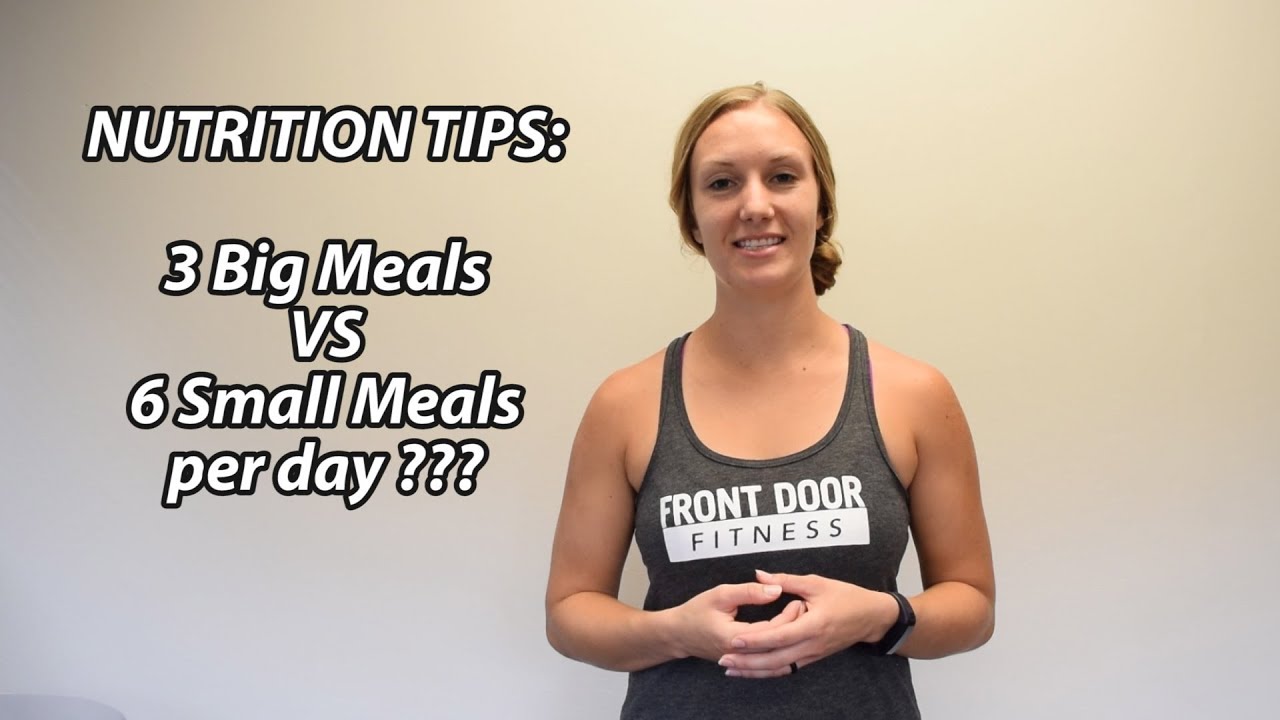 Nutrition Tips: 3 Big Meals VS 6 Small Meals - YouTube