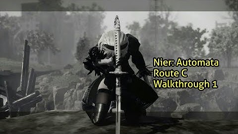 Nier: Automata 100%  Walkthrough - Part 1 - Route C - Full-scale Attack