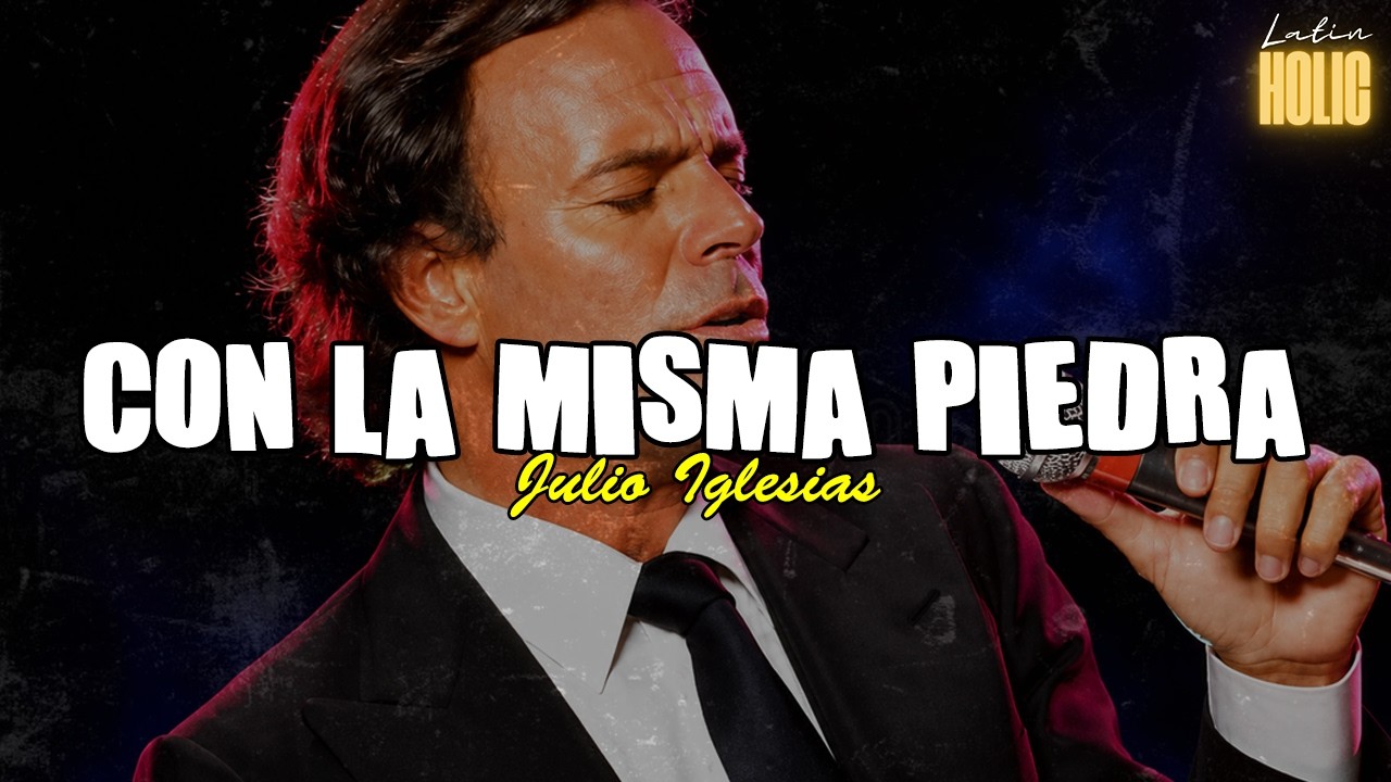 Julio Iglesias - Con la Misma Piedra (Letra)