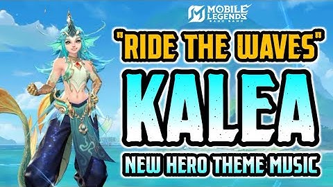 RIDE THE WAVES | Kalea New Hero Theme Music | Mobile Legends