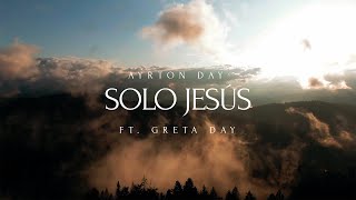 Miniatura del video "AYRTON DAY ft. Greta Day - Solo Jesús (Hillsong Worship - No One But You en español) Lyric video"