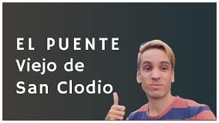EL PUENTE VIEJO DE SAN CLODIO