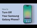 How to Turn Off (Power Off) Your Samsung Galaxy