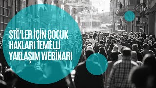 Sivil Toplum Örgütleri İçin Çocuk Hakları Temelli Yaklaşım Webinarı