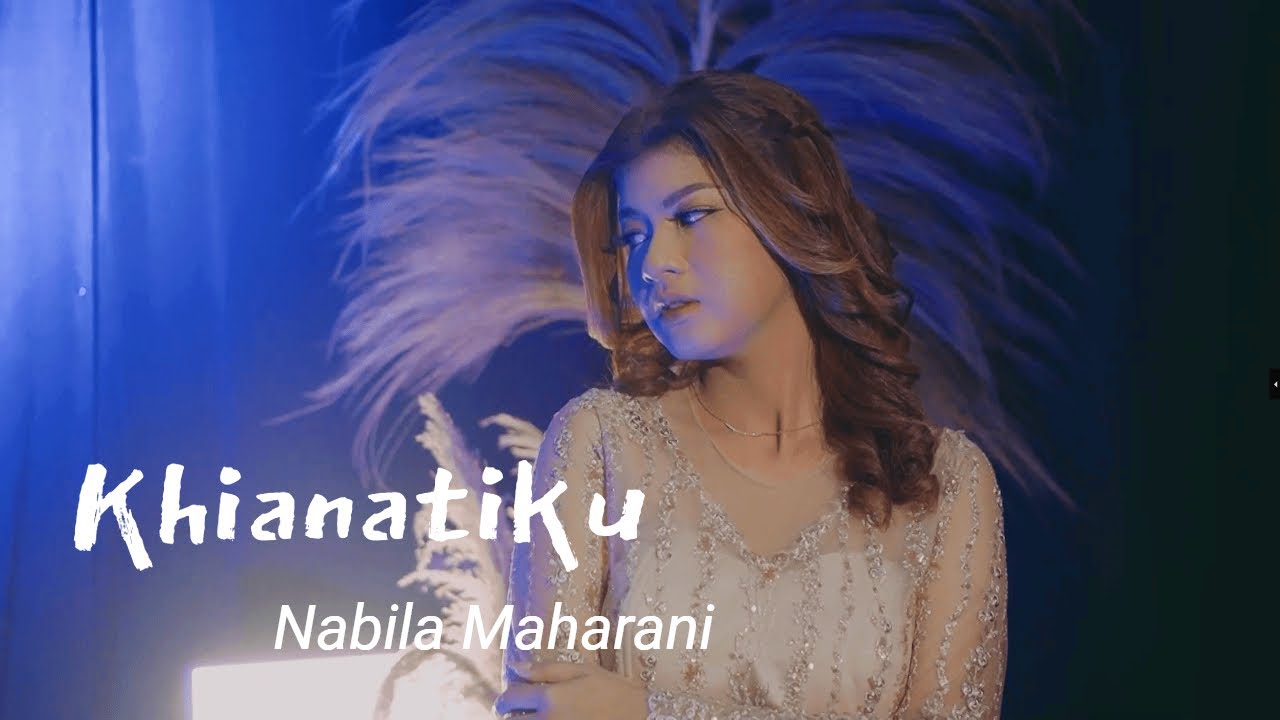 Nabila Maharani - Khianatiku (Official Music Video) Nabila Maharani - Khianatiku (Official Music Video)