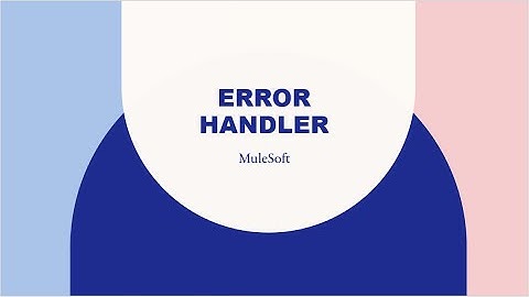 MuleSoft - Error Handling I