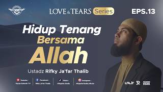 hidup Tenang Bersama Allah  Eps 13  Love U0026 Tears Series   Ustadz Rifky Jafar Thalib