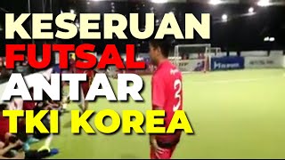 Futsal Antar Tki Changwon Vs Tki Noksan Korea Selatan