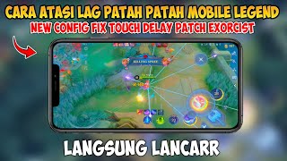 New Update ❗ Config ML Anti Lag Fix Touch Delay Patch Exorcist | Lag Fix Frame Drop | Mobile Legends