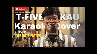Karaoke T-Five - Kau ( Cover by The 90's Mates ) #karoke #karaoke #kau #the90'smates #karokecover