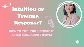 Intuition or Trauma Response? How to tell the difference after #childhoodtrauma