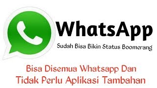 Cara mudah membuat Status WhatsApp Boomerang Seperti di Instagram
