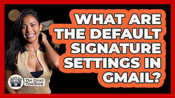 What Are the Default Signature Settings in Gmail?
