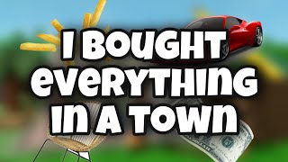 I Bought Everything In A Town...