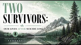 Two Survivors - Our Lives After Suicide Loss