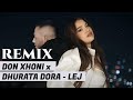 DON XHONI x DHURATA DORA - LEJ  (REMIX 2024)