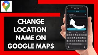 How To Change Location Name In Google Maps