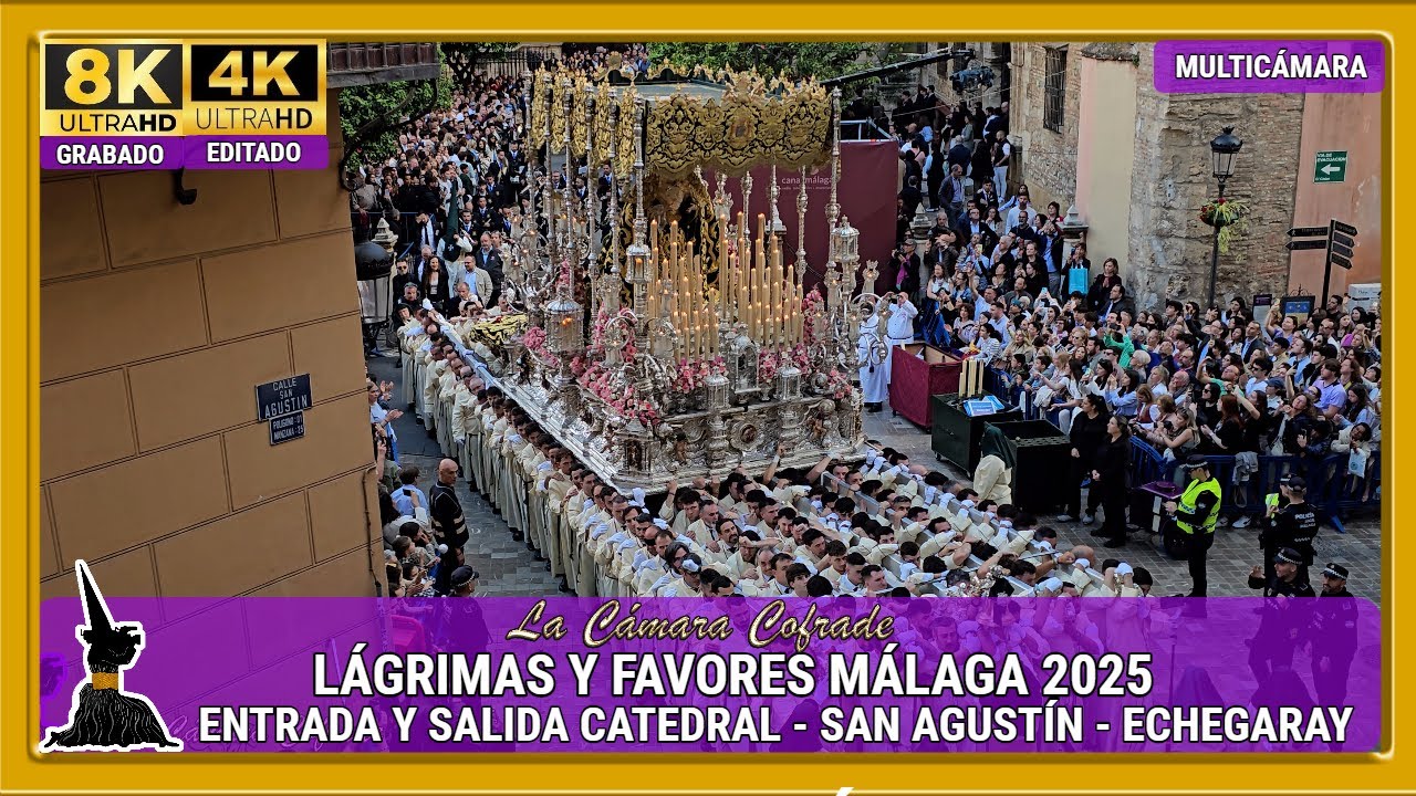 LÁGRIMAS Y FAVORES. CATEDRAL - SAN AGUSTÍN - ECHEGARAY. SEMANA SANTA MÁLAGA 2025. MULTICÁMARA 4K