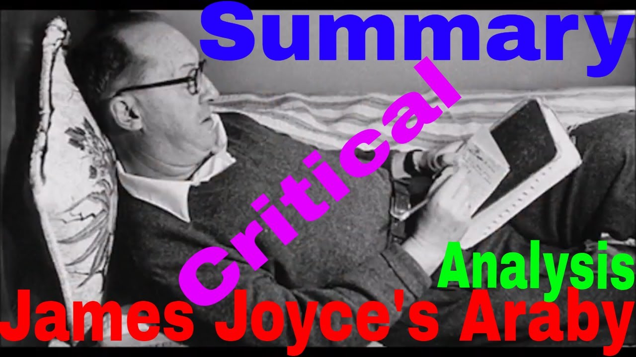 Summary Critical Analysis Of Araby By James Joyce And His Life