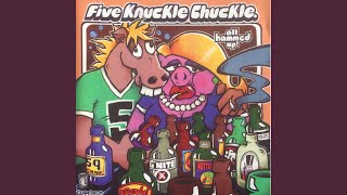 Video thumbnail of "Five Knuckle Chuckle - What the?!"