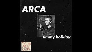 Video thumbnail of "timmy holiday // arca"