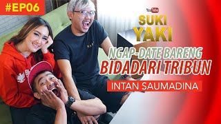 SUKIYAKI - Suban Oki EP#06 - Ngap-Date Bareng Bidadari Tribun Intan Saumadina!