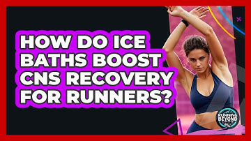 How Do Ice Baths Boost CNS Recovery For Runners? - Running Beyond Limits