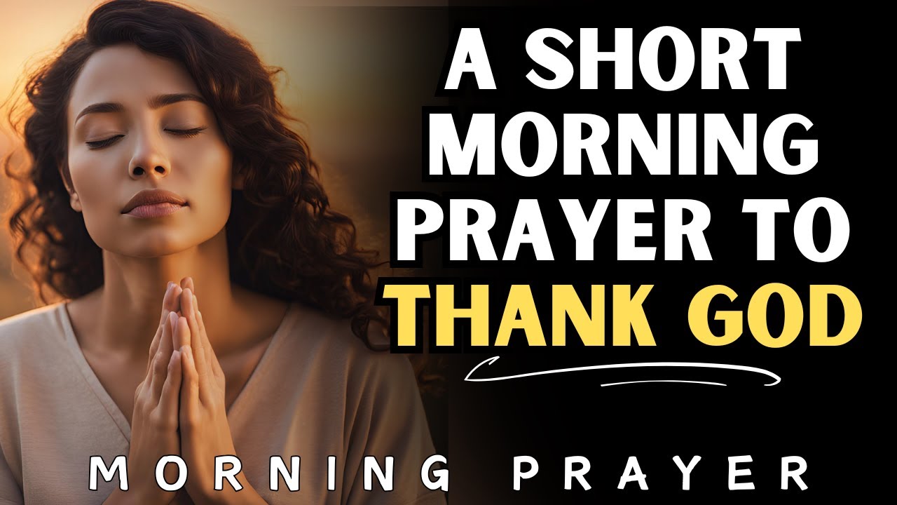 A Blessed Morning Prayer To Thank God for Today - YouTube