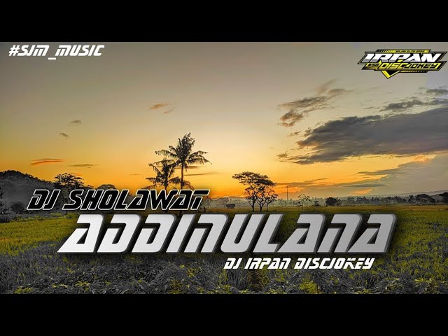 DJ SHOLAWAT ADDINULANA _ Slow Bass Version _ DJ Irpan Discjokey class=