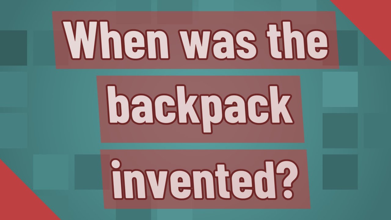 When was the backpack invented? YouTube