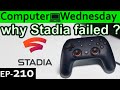 Why Stadia failed Explained {Computer Wednesday Ep210}