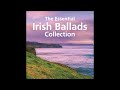 The essential irish ballads collection  classic irish ballads  stpatricksday