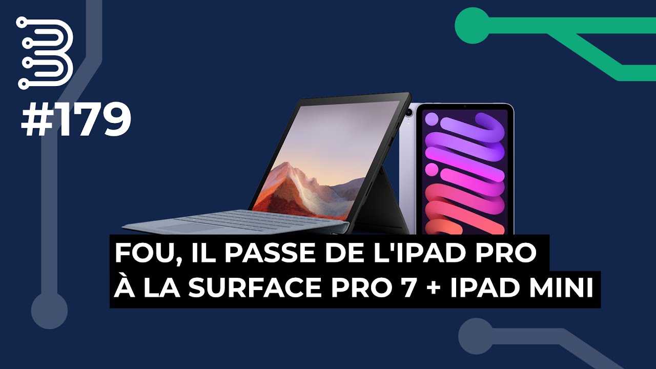 Bits #179 - Fou, il passe de l’iPad Pro à la surface Pro 7 + iPad Mini