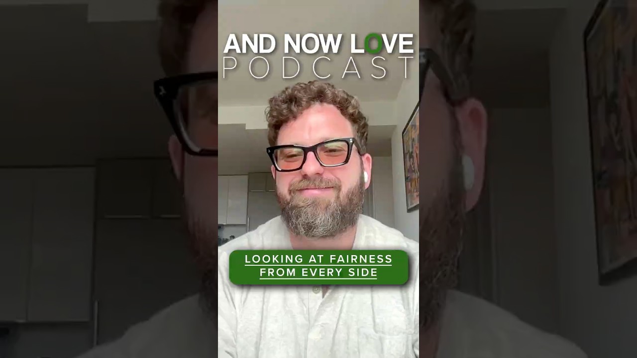 Looking at Fairness From Every Side - Sam Lutzker | And Now Love Podcast #podcastclips #podcast