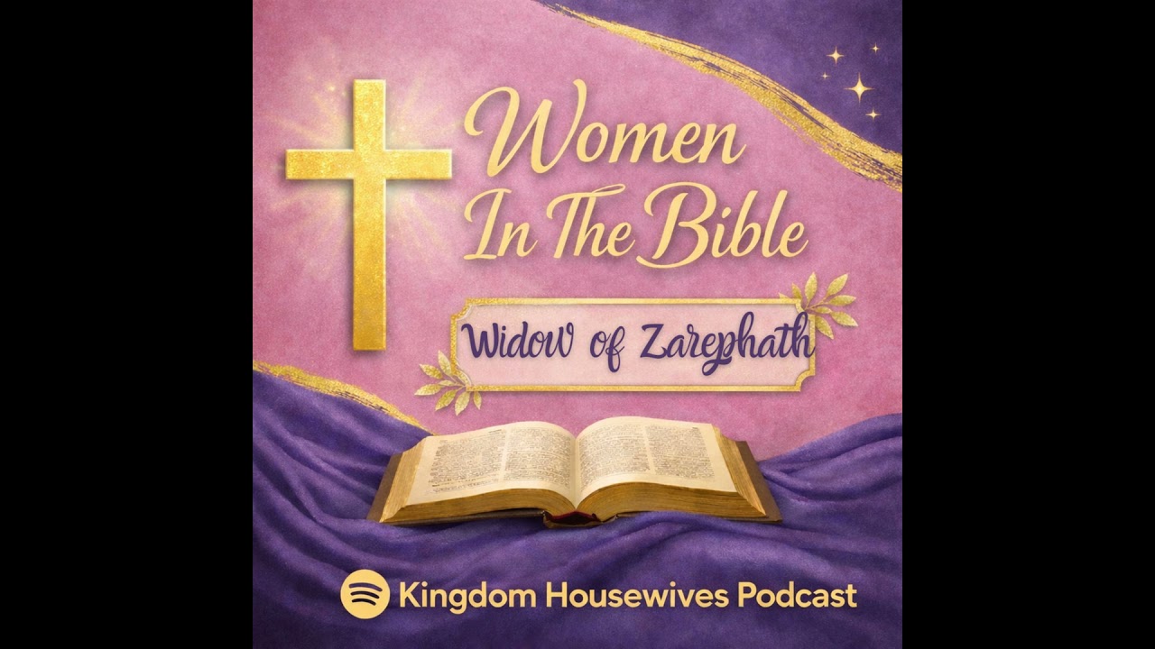 Women In The Bible: The Widow of Zarephath (Ep. 4)